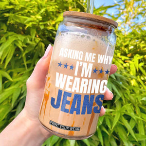 Denim Day Awareness Glass Can Asking Me Why I Am Wearing Jeans TS11 Black Print Your Wear