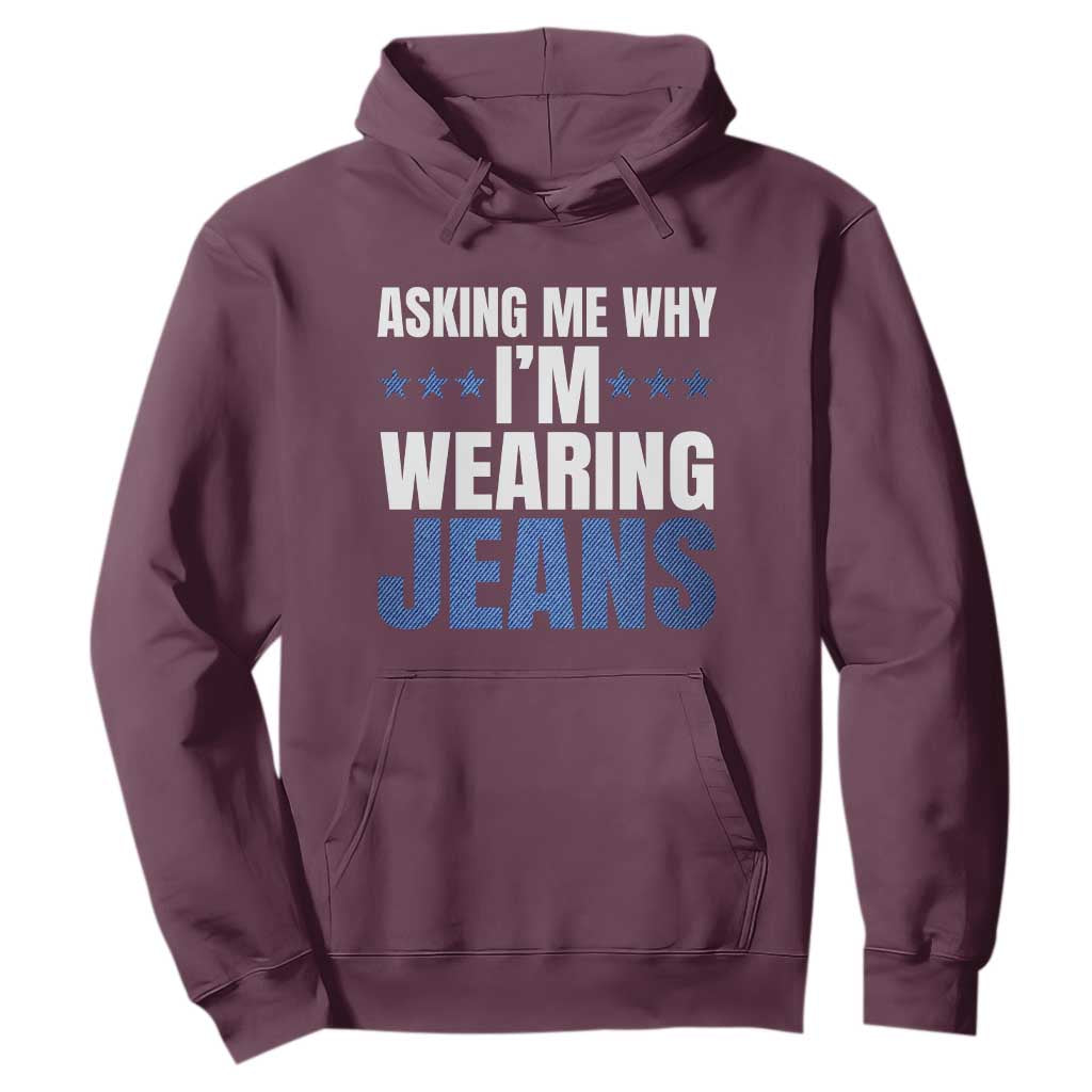 Denim Day Awareness Hoodie Asking Me Why I Am Wearing Jeans TS11 Maroon Print Your Wear