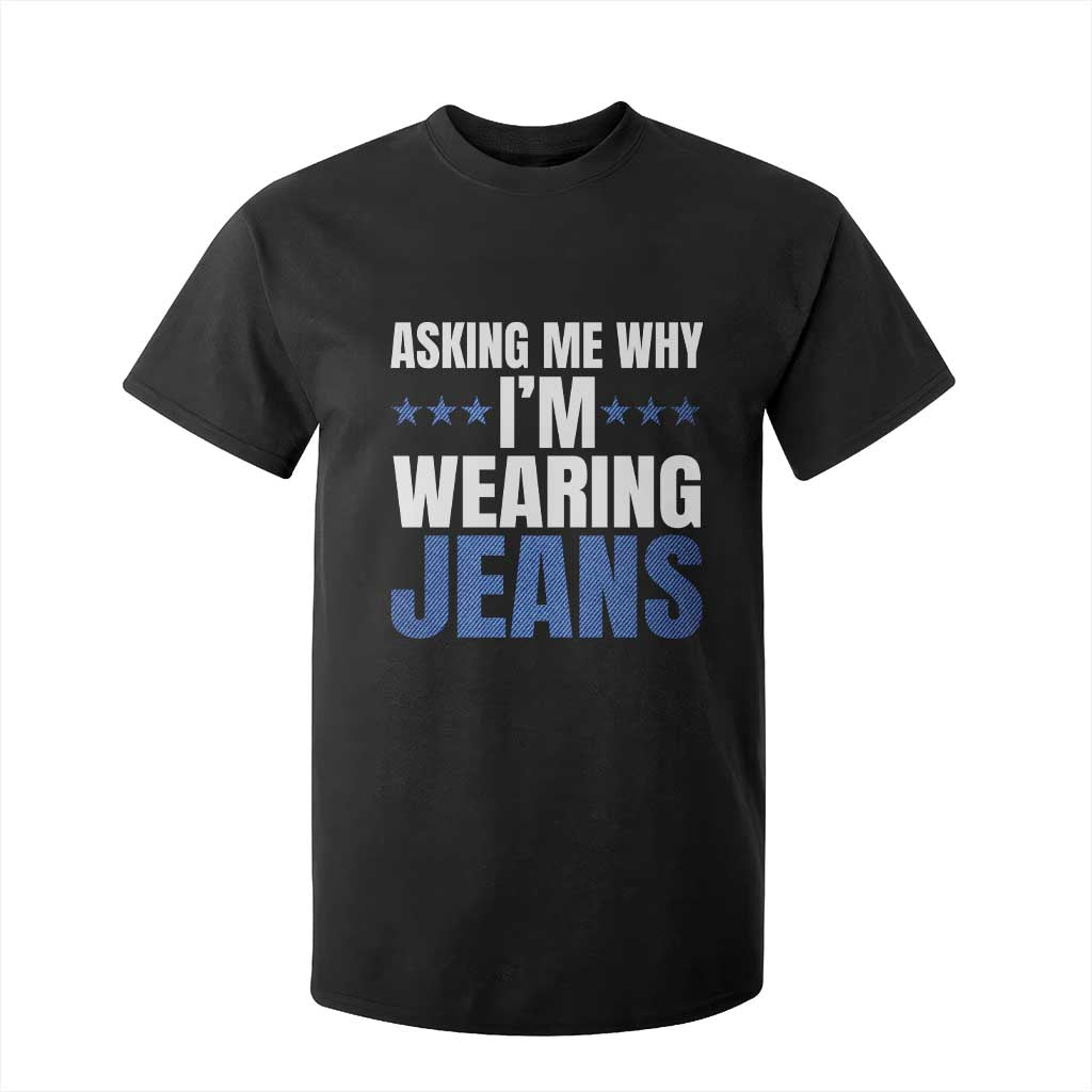 Denim Day Awareness T Shirt For Kid Asking Me Why I Am Wearing Jeans TS11 Black Print Your Wear