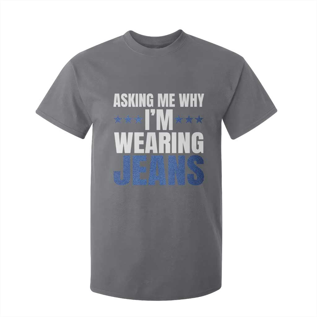 Denim Day Awareness T Shirt For Kid Asking Me Why I Am Wearing Jeans TS11 Charcoal Print Your Wear