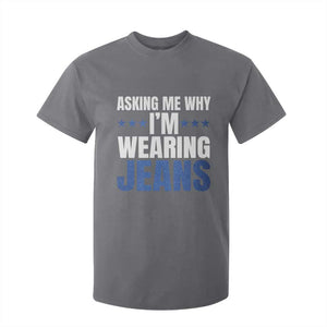 Denim Day Awareness T Shirt For Kid Asking Me Why I Am Wearing Jeans TS11 Charcoal Print Your Wear