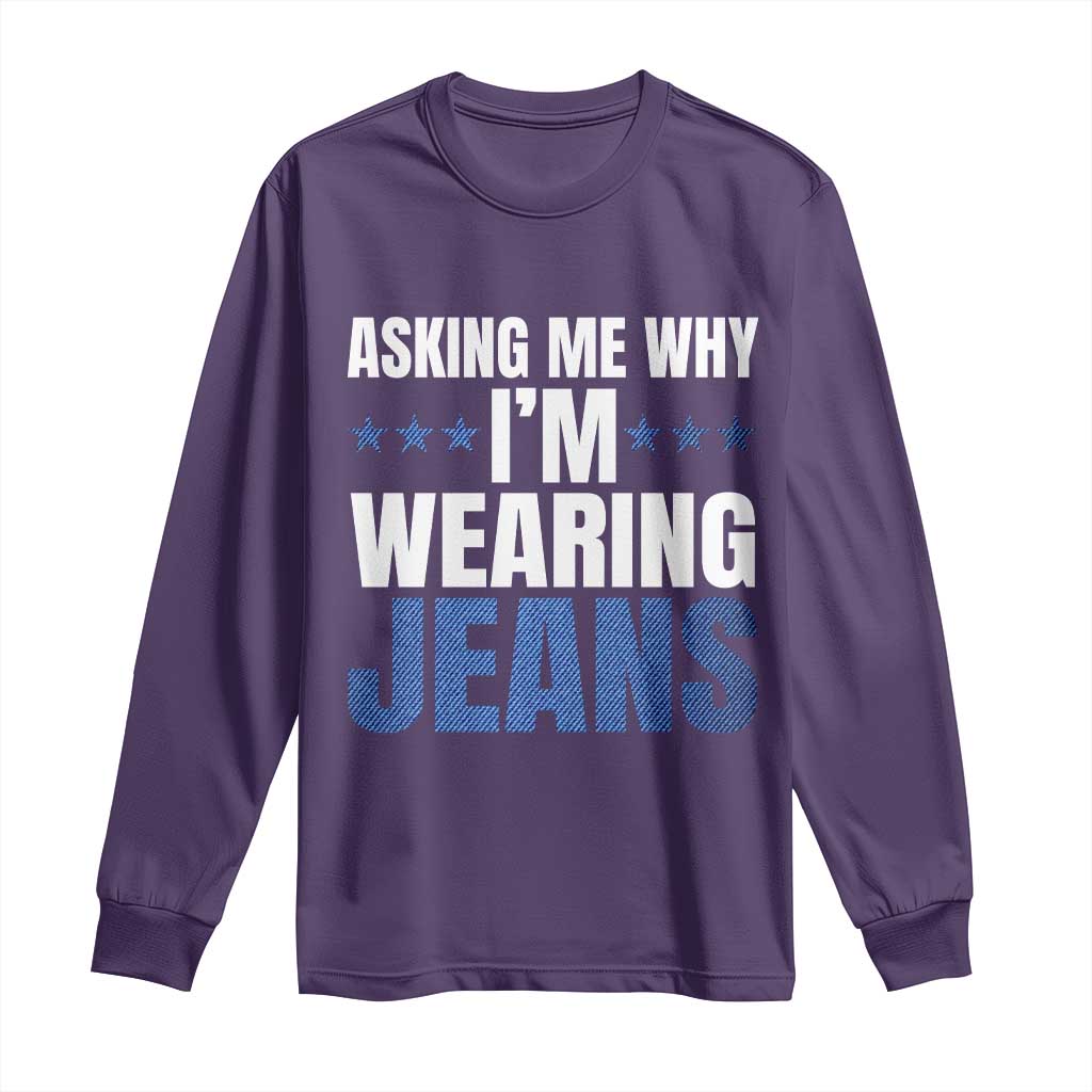 Denim Day Awareness Long Sleeve Shirt Asking Me Why I Am Wearing Jeans TS11 Purple Print Your Wear