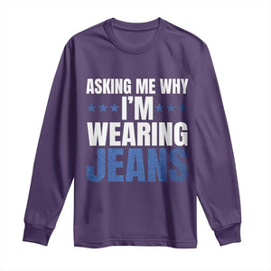 Denim Day Awareness Long Sleeve Shirt Asking Me Why I Am Wearing Jeans TS11 Purple Print Your Wear
