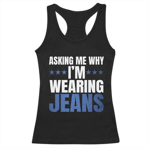 Denim Day Awareness Racerback Tank Top Asking Me Why I Am Wearing Jeans TS11 Black Print Your Wear
