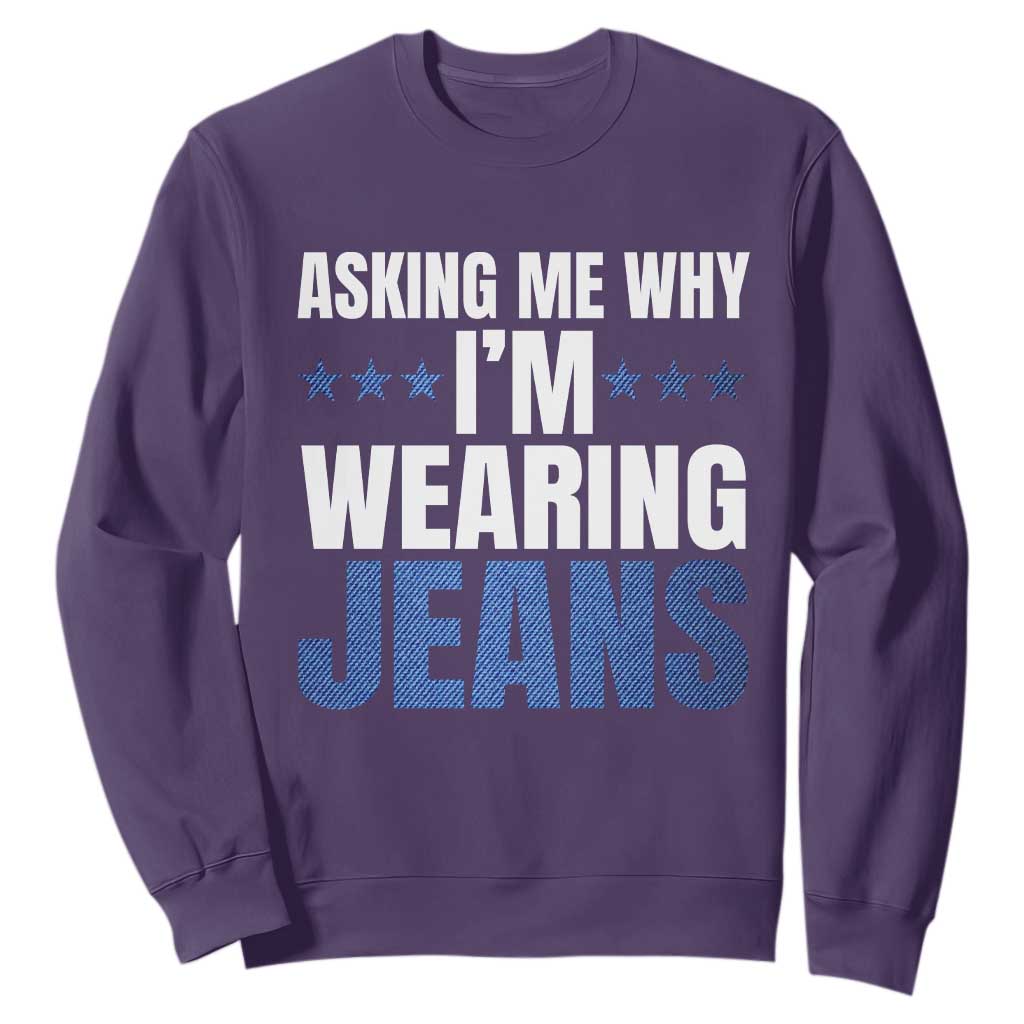 Denim Day Awareness Sweatshirt Asking Me Why I Am Wearing Jeans TS11 Purple Print Your Wear