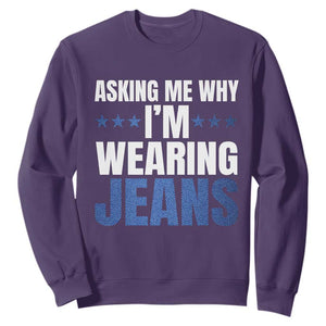 Denim Day Awareness Sweatshirt Asking Me Why I Am Wearing Jeans TS11 Purple Print Your Wear