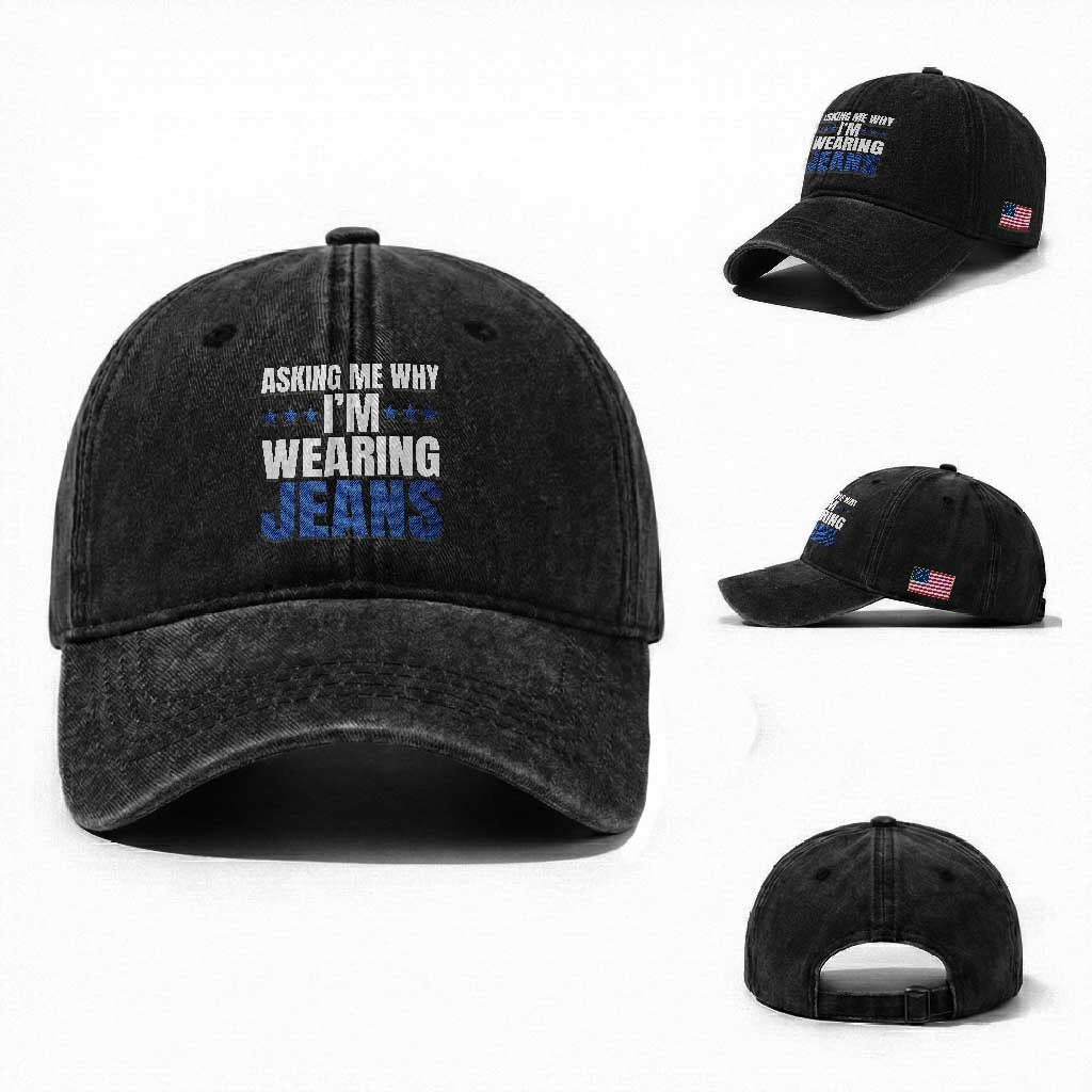 Denim Day Awareness Washed Cotton Baseball Cap Asking Me Why I Am Wearing Jeans TS11 Washed Cap Universal Fit Black Print Your Wear