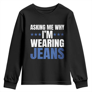 Denim Day Awareness Youth Sweatshirt Asking Me Why I Am Wearing Jeans TS11 Black Print Your Wear