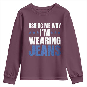 Denim Day Awareness Youth Sweatshirt Asking Me Why I Am Wearing Jeans TS11 Maroon Print Your Wear