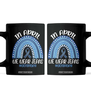 Denim Day Awareness Coffee Mug In April We Wear Jeans Rainbow TS11 Black Print Your Wear