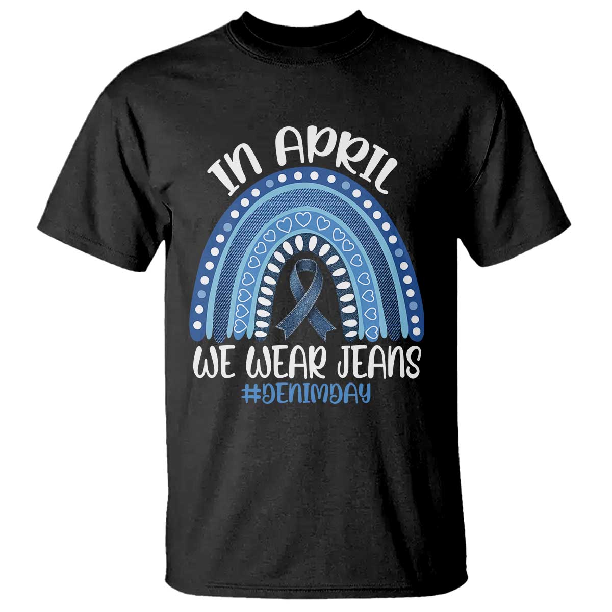 Denim Day Awareness T Shirt In April We Wear Jeans Rainbow TS11 Black Print Your Wear