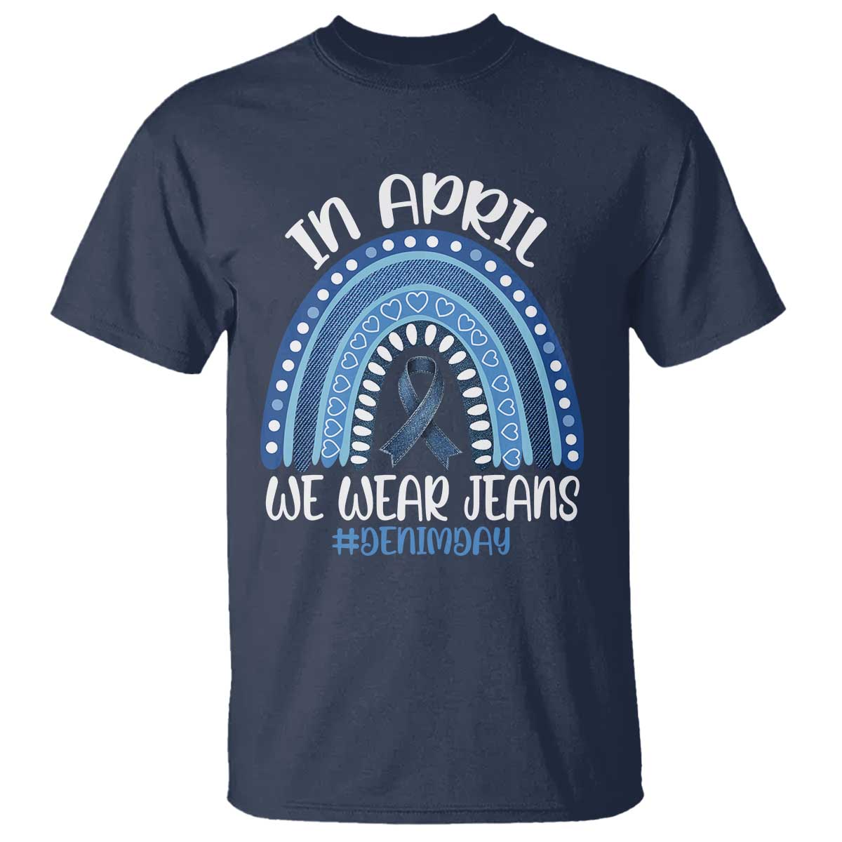 Denim Day Awareness T Shirt In April We Wear Jeans Rainbow TS11 Navy Print Your Wear