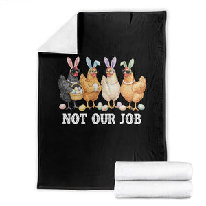 Funny Easter Chicken Throw Blanket Not Our Job Bunny Hen Egg Hunter TS11 Black Print Your Wear