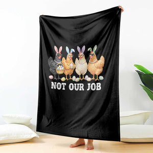 Funny Easter Chicken Throw Blanket Not Our Job Bunny Hen Egg Hunter TS11 Print Your Wear