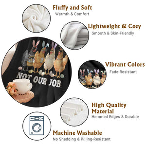 Funny Easter Chicken Throw Blanket Not Our Job Bunny Hen Egg Hunter TS11 Print Your Wear