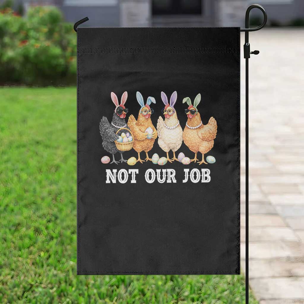 Funny Easter Chicken Garden Flag Not Our Job Bunny Hen Egg Hunter TS11 Print Your Wear