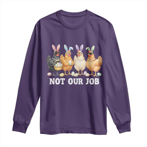 Funny Easter Chicken Long Sleeve Shirt Not Our Job Bunny Hen Egg Hunter TS11 Purple Print Your Wear