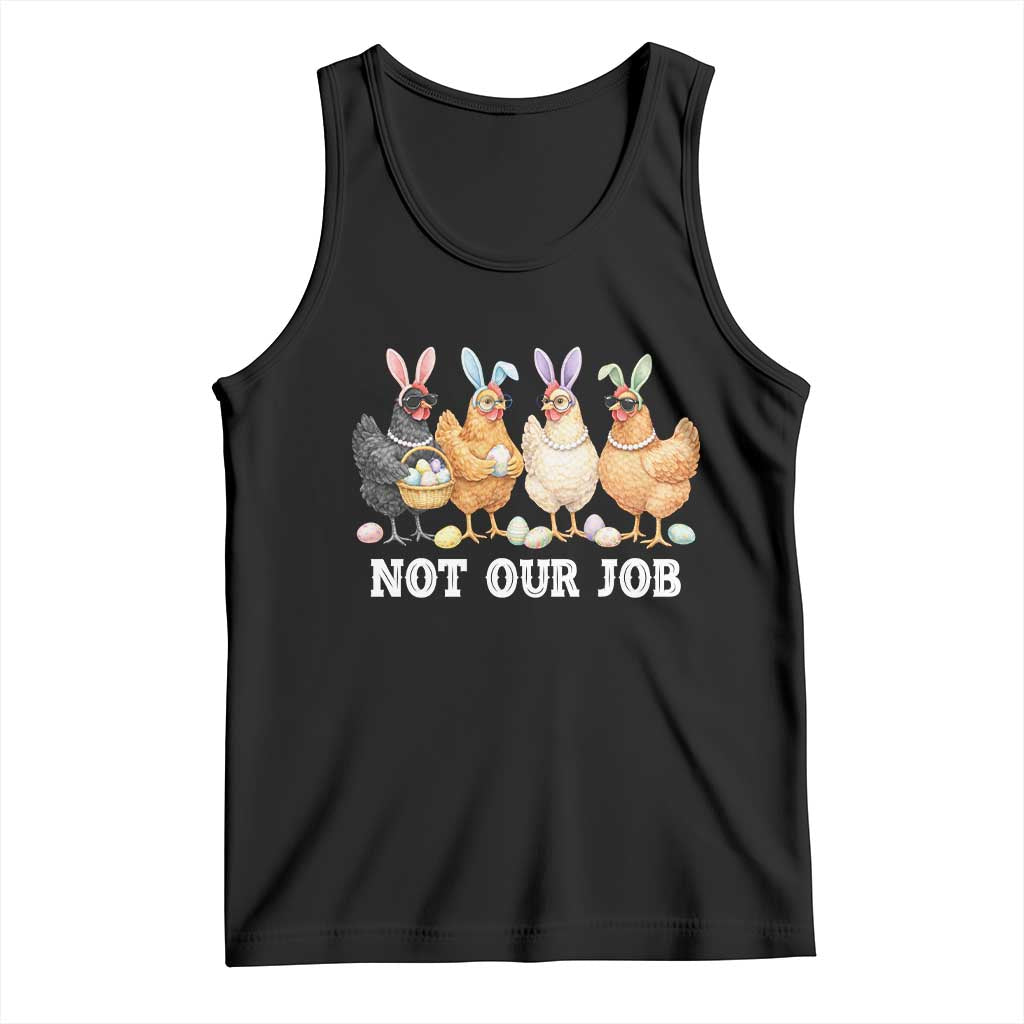 Funny Easter Chicken Tank Top Not Our Job Bunny Hen Egg Hunter TS11 Black Print Your Wear