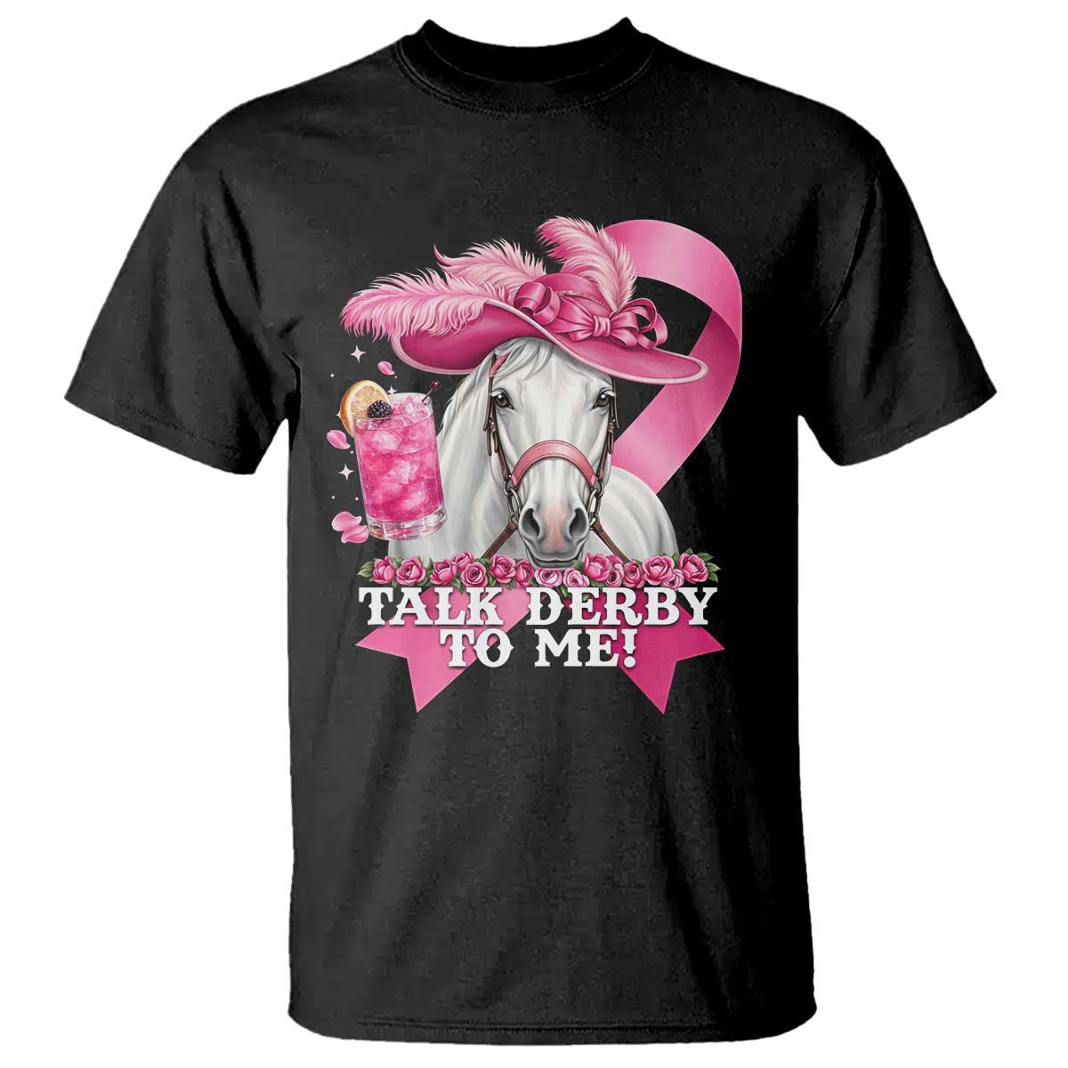 Talk Derby To Me T Shirt Funny Horse Racing Oaks Derby Day Pink Ribbon TS11 Black Print Your Wear