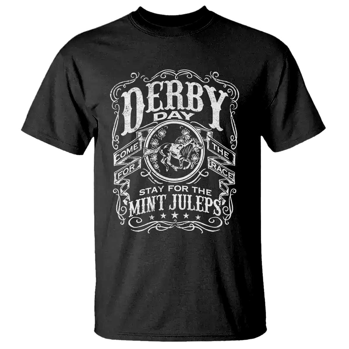Derby Day Come For The Track Stay For The Mint Juleps T Shirt Horse Racing TS11 Black Print Your Wear