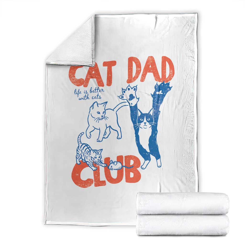 Cat Dad Club Throw Blanket Life is Better with Cats Fathers Day TS11 White Print Your Wear