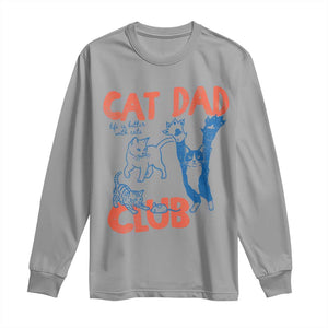 Cat Dad Club Long Sleeve Shirt Life is Better with Cats Fathers Day TS11 Sport Gray Print Your Wear