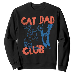 Cat Dad Club Sweatshirt Life is Better with Cats Fathers Day TS11 Black Print Your Wear