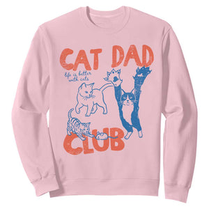 Cat Dad Club Sweatshirt Life is Better with Cats Fathers Day TS11 Light Pink Print Your Wear