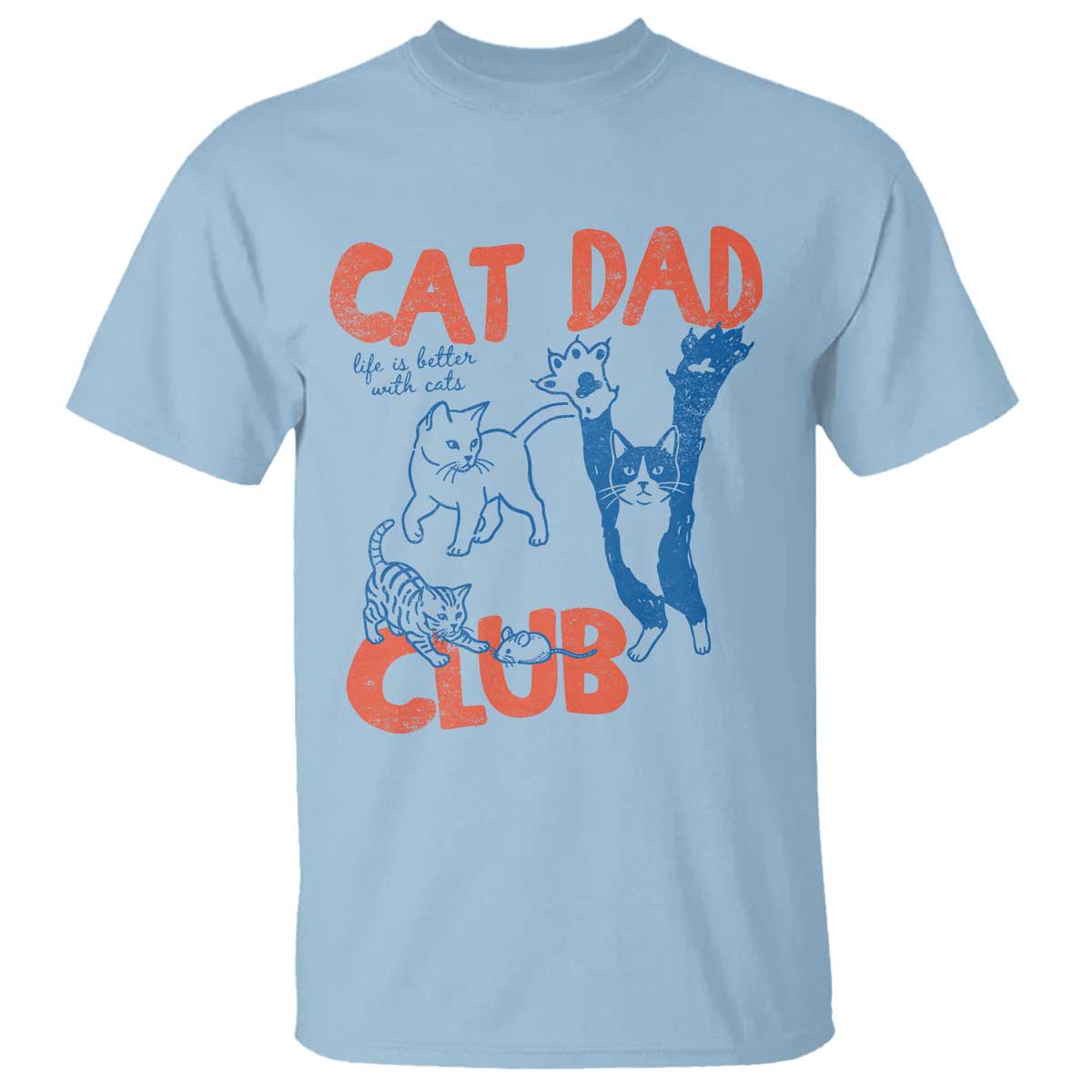 Cat Dad Club T Shirt Life is Better with Cats Fathers Day TS11 Light Blue Print Your Wear