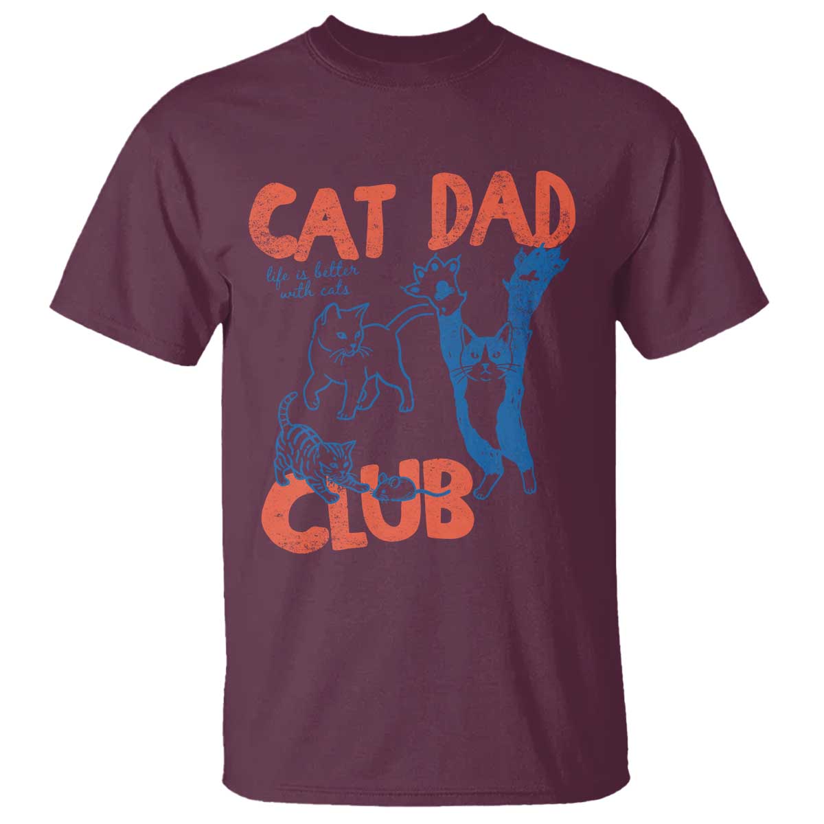 Cat Dad Club T Shirt Life is Better with Cats Fathers Day TS11 Maroon Print Your Wear