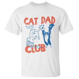 Cat Dad Club T Shirt Life is Better with Cats Fathers Day TS11 White Print Your Wear