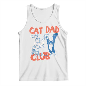 Cat Dad Club Tank Top Life is Better with Cats Fathers Day TS11 White Print Your Wear