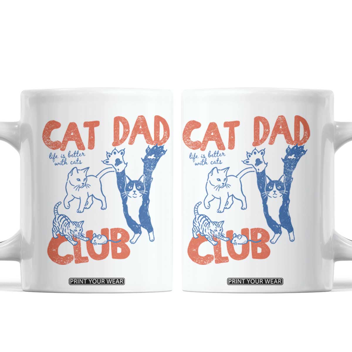 Cat Dad Club Coffee Mug Life is Better with Cats Fathers Day TS11 White Print Your Wear