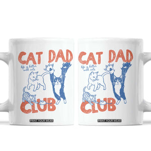 Cat Dad Club Coffee Mug Life is Better with Cats Fathers Day TS11 White Print Your Wear