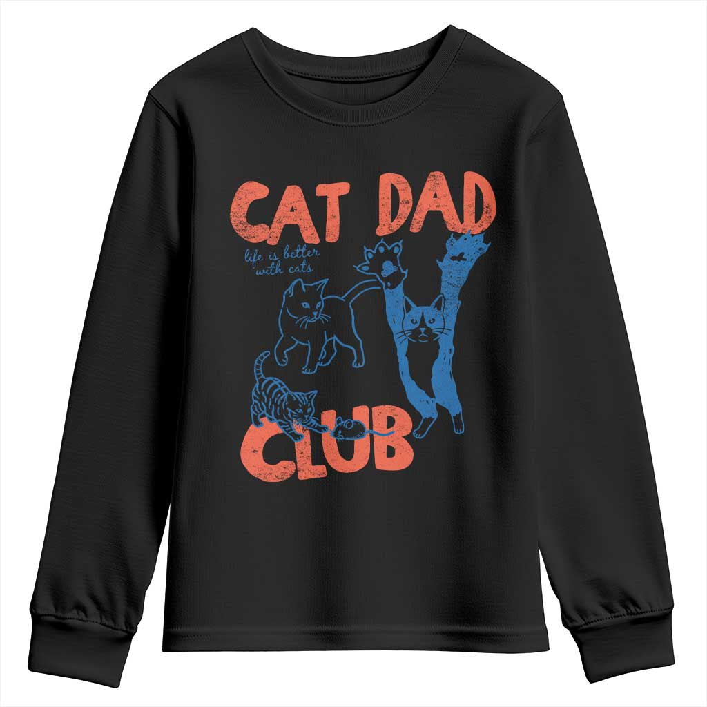 Cat Dad Club Youth Sweatshirt Life is Better with Cats Fathers Day TS11 Black Print Your Wear