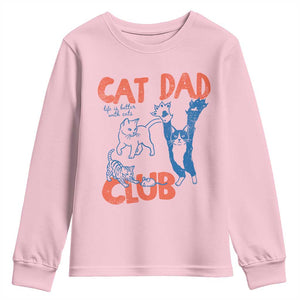 Cat Dad Club Youth Sweatshirt Life is Better with Cats Fathers Day TS11 Light Pink Print Your Wear