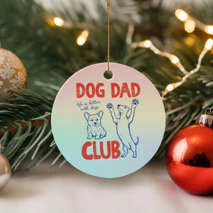 Dog Dad Club Ceramic Ornament Life is Better with Dogs Father's Day TS11 1pc Pastel Print Your Wear