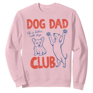 Dog Dad Club Sweatshirt Life is Better with Dogs Father's Day TS11 Light Pink Print Your Wear