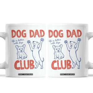 Dog Dad Club Coffee Mug Life is Better with Dogs Father's Day TS11 White Print Your Wear