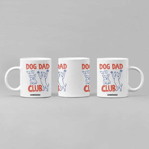 Dog Dad Club Coffee Mug Life is Better with Dogs Father's Day TS11 Print Your Wear