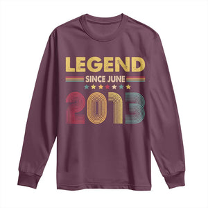 June 13th Birthday Long Sleeve Shirt Legends Since June 2013 Retro Bday TS11 Maroon Print Your Wear