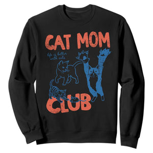 Cat Mom Club Sweatshirt Life is Better with Cats Mothers Day TS11 Black Print Your Wear