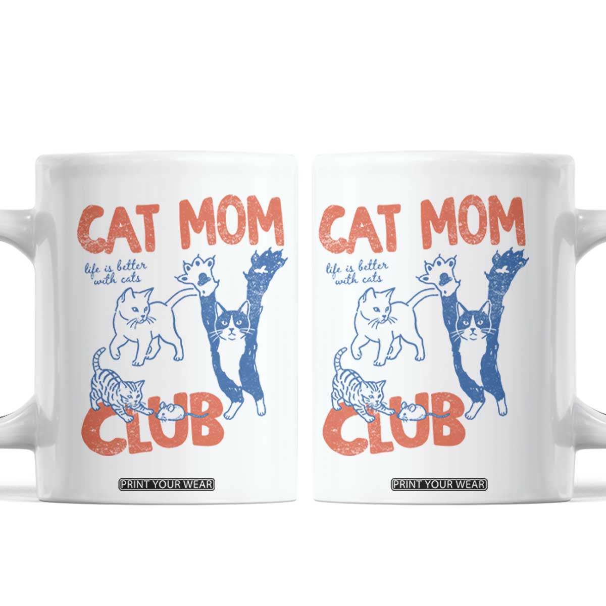 Cat Mom Club Coffee Mug Life is Better with Cats Mothers Day TS11 White Print Your Wear