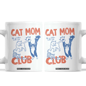 Cat Mom Club Coffee Mug Life is Better with Cats Mothers Day TS11 White Print Your Wear
