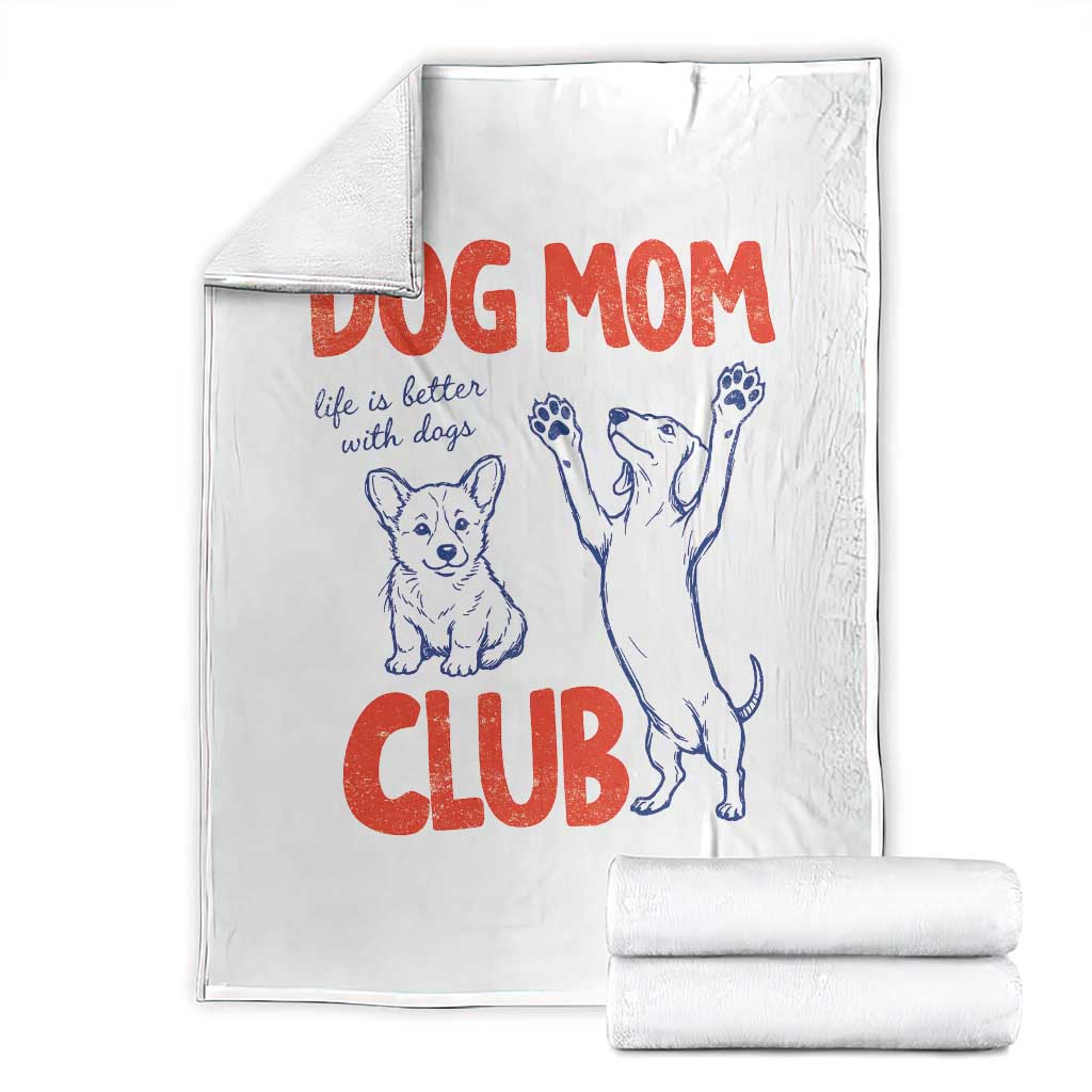 Dog Mom Club Throw Blanket Life is Better with Dogs Mother's Day TS11 White Print Your Wear
