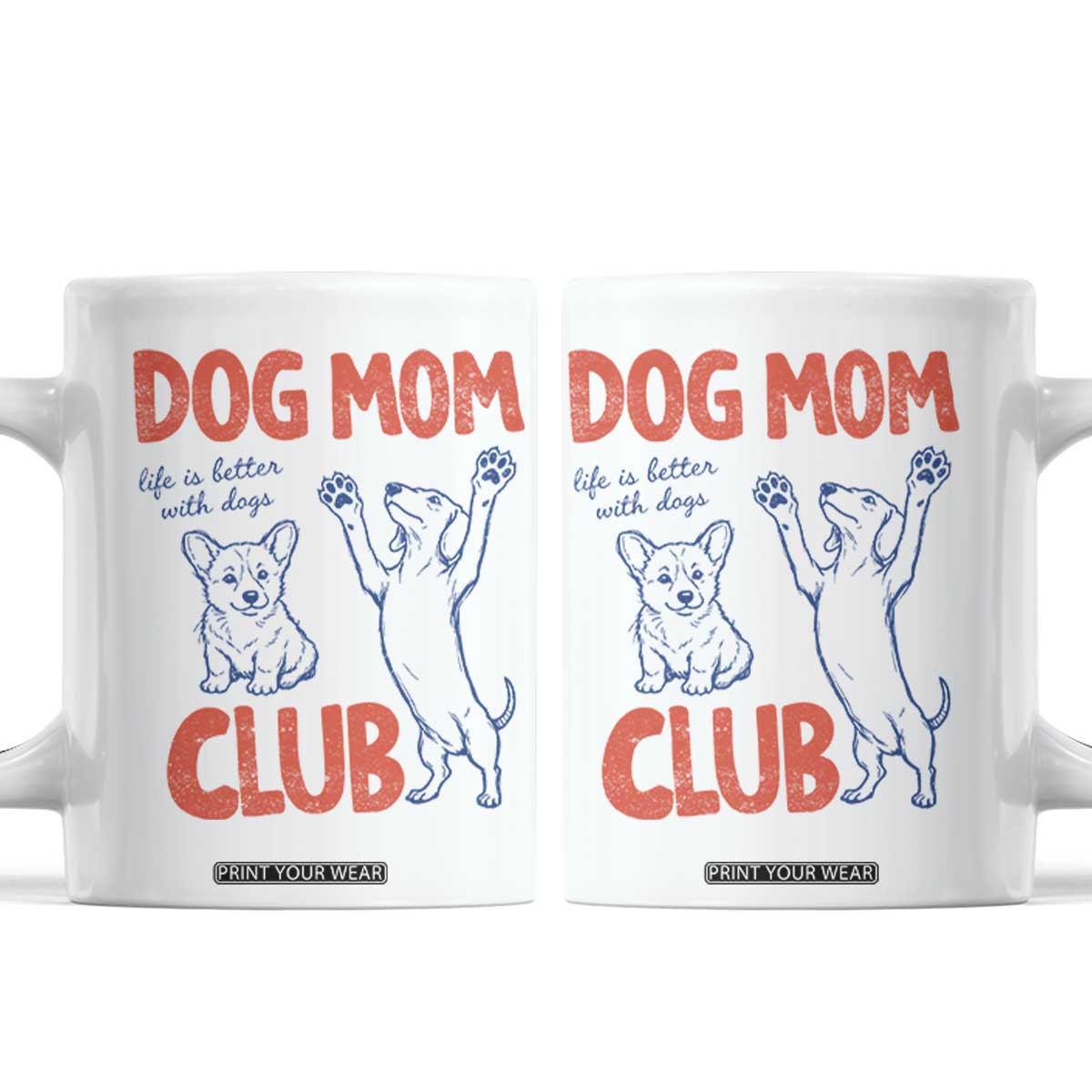 Dog Mom Club Coffee Mug Life is Better with Dogs Mother's Day TS11 White Print Your Wear