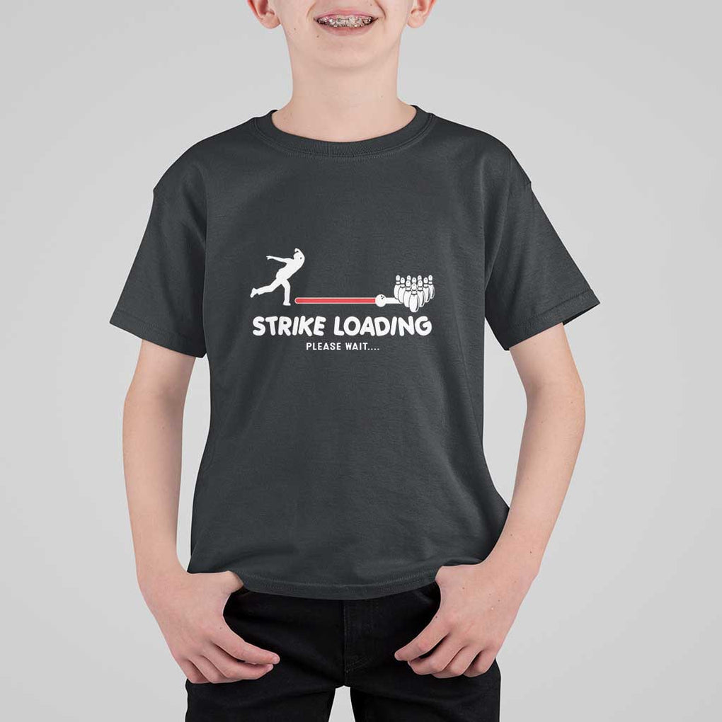 Funny Bowling T Shirt For Kid Strike Loading Please Wait Ball Pin TS11 Black Print Your Wear