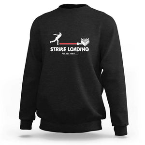 Funny Bowling Sweatshirt Strike Loading Please Wait Ball Pin TS11 Black Print Your Wear