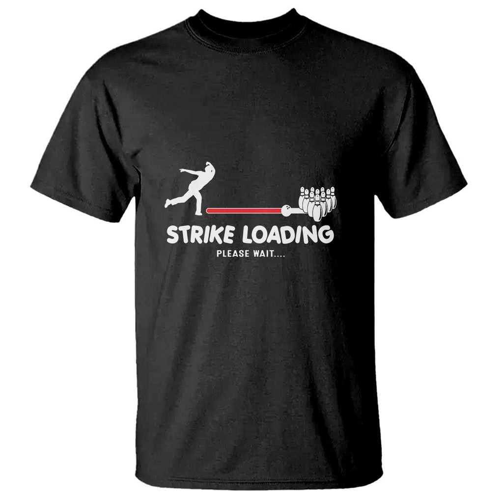 Funny Bowling T Shirt Strike Loading Please Wait Ball Pin TS11 Black Print Your Wear