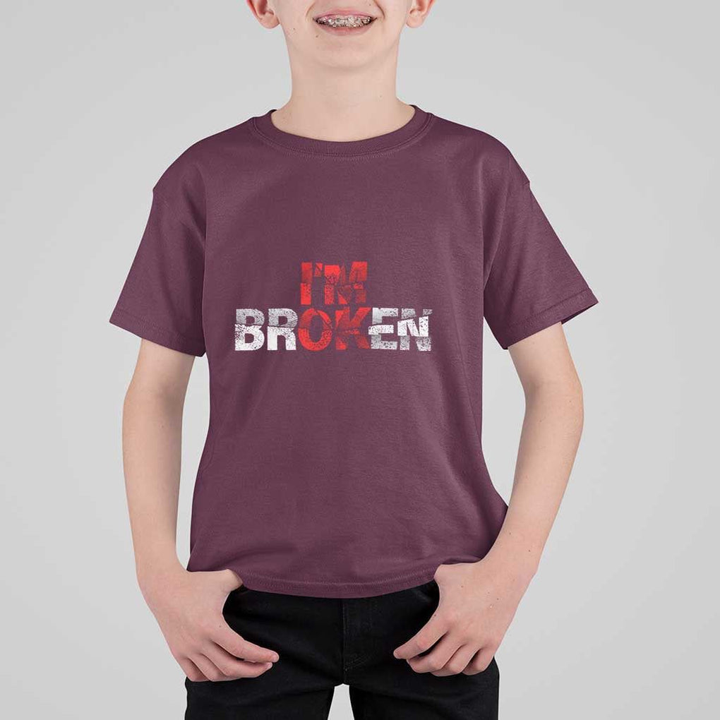 Invisible Illness T Shirt For Kid I'm OK I'm Broken TS11 Maroon Print Your Wear